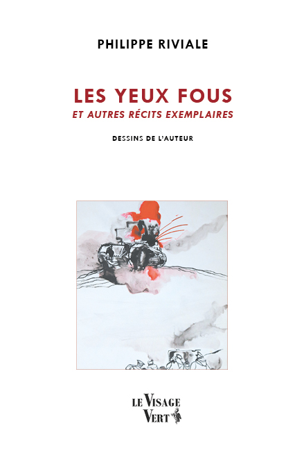 Philippe Riviale Les yeux fous et autres récits exemplaires